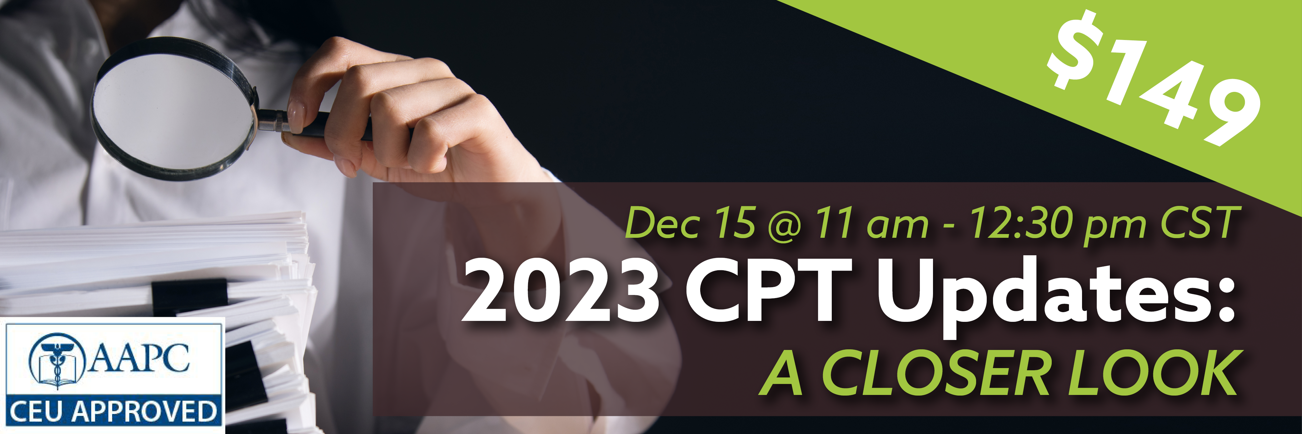 Dec 15 @ 11 am - 12:30 pm CST, 2023 CPT Updates: A Closer Look