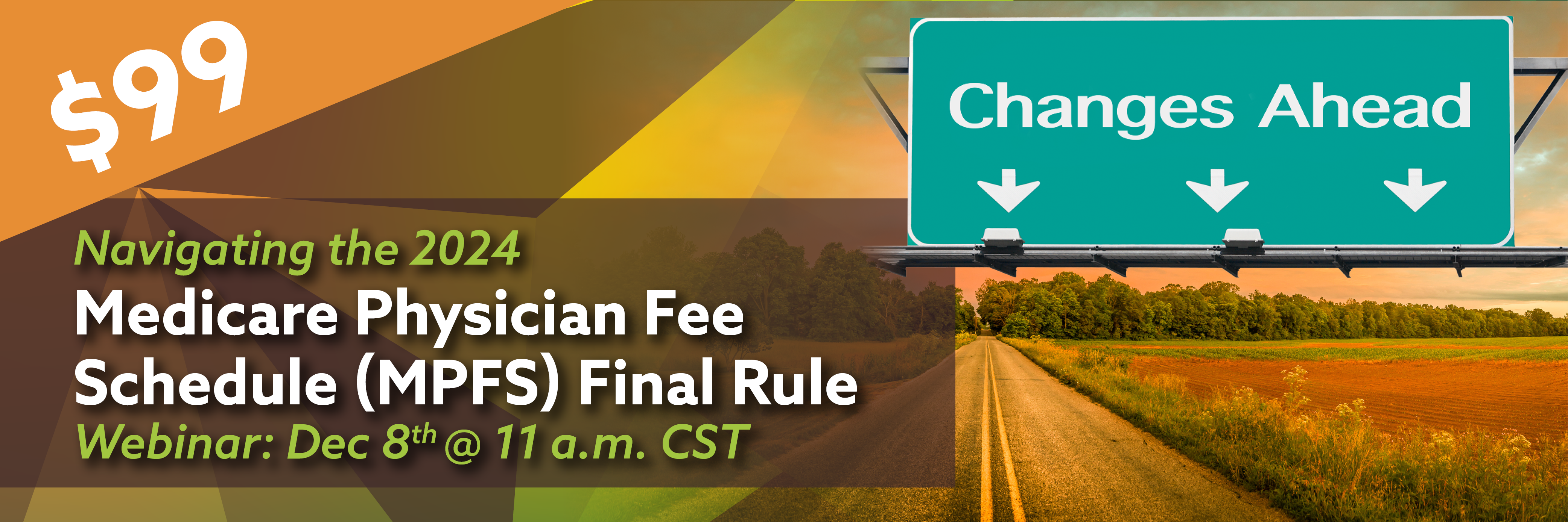 Navigating the 2024 Medicare Physician Fee Schedule (MPFS) Final Rule, Webinar: Dec 8th @ 11 a.m. CST, $99