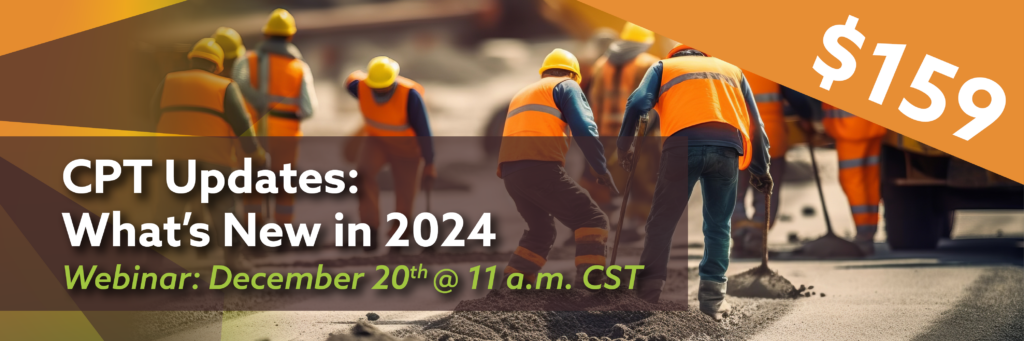 CPT Updates: What's new in 2024, Webinar: December 20th @ 11 a.m. , $159