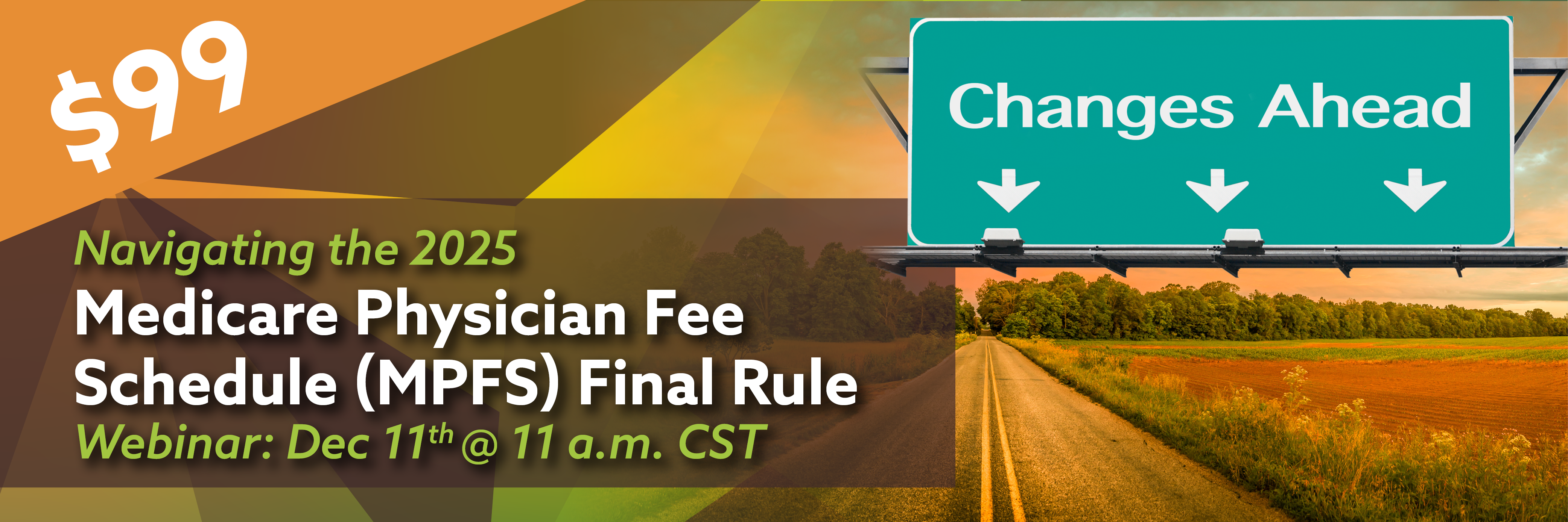 Navigating the 2025 Medicare Physician Fee Schedule (MPFS) Final Rule, Webinar: Dec 11th @ 11 a.m. CST, $99