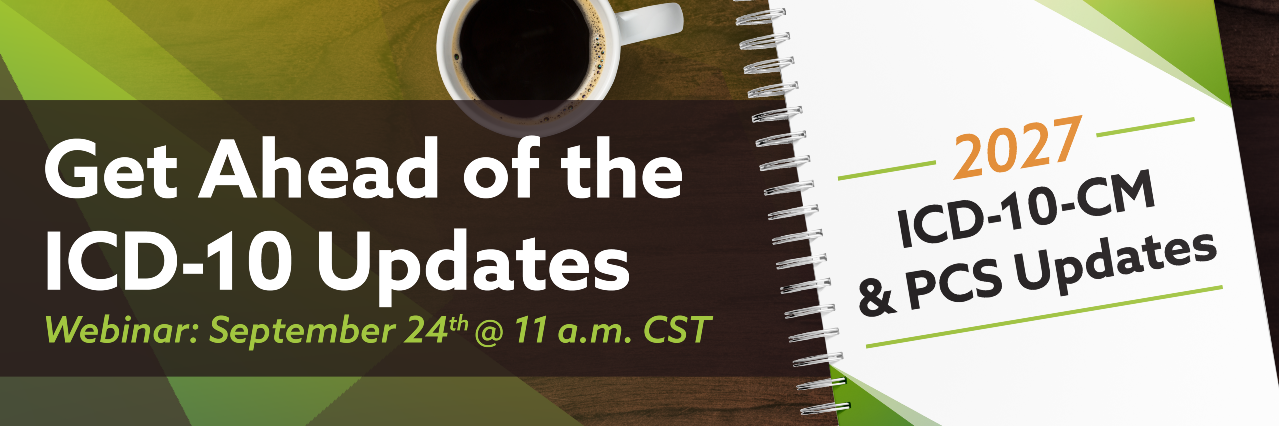 Image of a textbook and coffee cup on a desk. Overlay text: Get ahead of the ICD-10 Updates Webinar: September 24th @ 11 a.m. CST